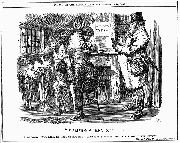 Housing conditions of poor labouring family, partly caused by high rents. Landlords were making up to 50% on their investements in already condemned properties.  Well-fed and warmly clothed rent collector demands payment from tenants of miserable dwelling. Father sits in despair and mother leans against chimney with fireless grate while 4 skinny children in rags look on. John Tenniel cartoon from 'Punch' London November 1883