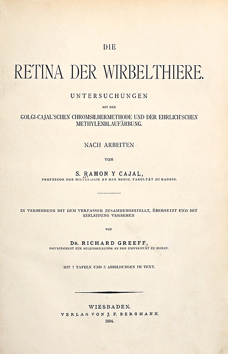 Die Retina der Wirbelthiere title page, 1894 Title page of Die Retina der Wirbelthiere  The Vertebrate Retina , by Santiago Ramon y Cajal. Cajal  1852 1934  was a Spanish histologist and neuroscientist. From 1885 he became interested in the microscopic structure of the brain. By using and improving Camillo Golgi s recently invented staining methods, Ramon y Cajal studied the brain, spinal cord and retina  a thin layer of neural cells that lines the back of the eyeball . He showed the great complexity of the system and argued that the cells in the nervous system were discrete, having no physical continuity between them. He also studied the degeneration and regeneration of nerves. In 1906 he shared the Nobel Prize for Medicine with Golgi., by US NATIONAL LIBRARY OF MEDICINE SCIENCE PHOTO LIBRARY