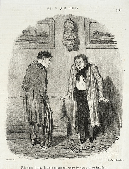 Mais quand je vous dis que je ne peux pas remuer les pieds avec ses bottes l  xe0  .., 1847. Creator: Honore Daumier. Mais quand je vous dis que je ne peux pas remuer les pieds avec ses bottes l  xe0  .., 1847. Annoyed man to valet:  But I tell you I can t move my feet with these boots on  . Series: Tout ce qu on voudra, no. 8  Periodical: Le Charivari, 9 July 1847.  Creator: Honore Daumier.